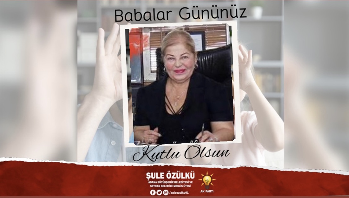 Akparti’li Şule Özülkü’den Babalar Günü Mesajı