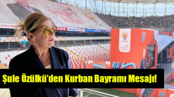 Şule Özülkü Kurban Bayramı dolayısıyla bir mesaj yayımladı.