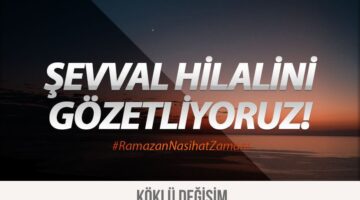 Köklü Değişim Medya : Şevval Hilalini Gözetliyoruz