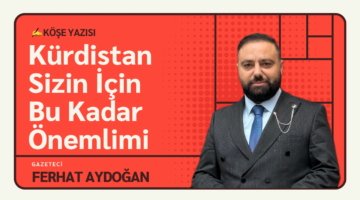 Ferhat Aydoğan ; Kürdistan Sizin İçin Bu Kadar Önemlimi