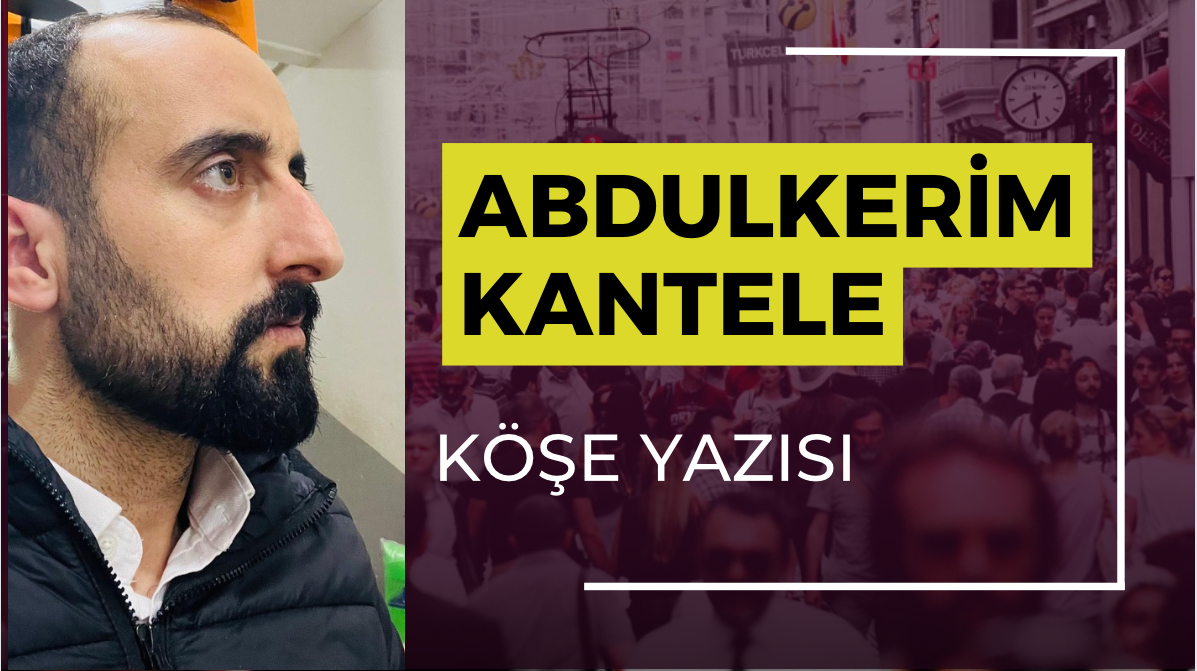 Abdulkerim Kantele ; kendinizi değersiz hissetmeyin