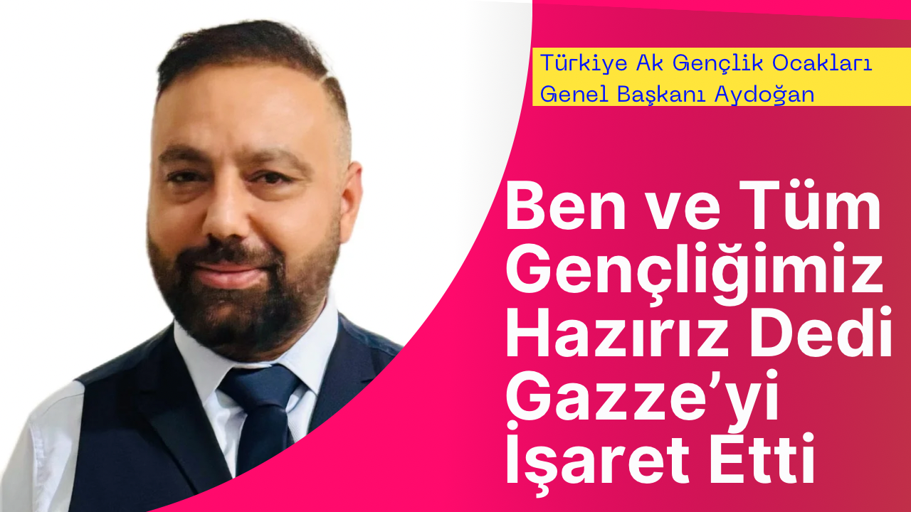 Ben ve Tüm Gençliğimiz Hazırır Dedi,Gazze’yi İşaret Etti
