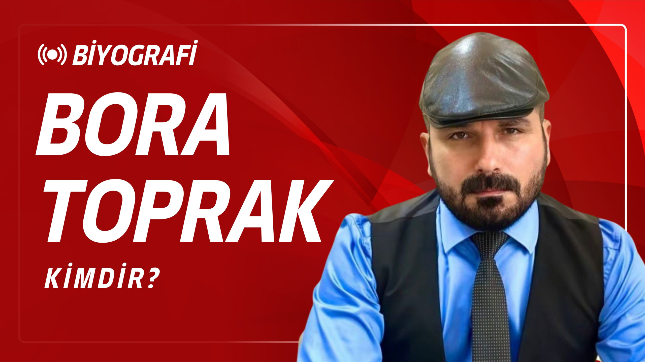 İş Dünyasının Tanınan İsmi Bora Toprak’ın Dikkat Çeken Hayat Hikâyesi
