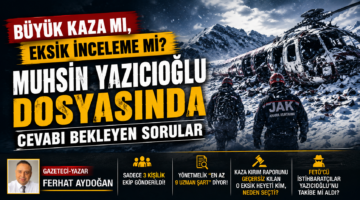 Büyük Kaza mı, Eksik İnceleme mi? Muhsin Yazıcıoğlu Dosyasında Cevabı Bekleyen Sorular