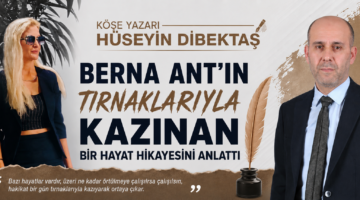 Tırnaklarıyla Kazınan Bir Hayat Hikâyesi: Berna Ant’ın İlham Veren Yolculuğu
