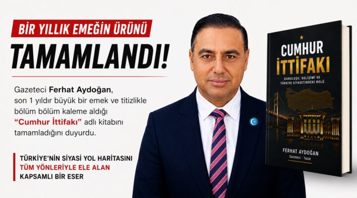 Bir Yıllık Emeğin Ürünü Tamamlandı: Gazeteci Ferhat Aydoğan “Cumhur İttifakı” Kitabını Bitirdi