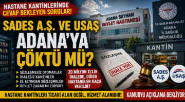 HASTANE KANTİNLERİNDE CEVAP BEKLEYEN SORULAR: ADANA’DA NELER OLUYOR?